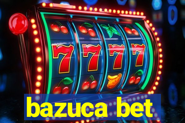 bazuca bet